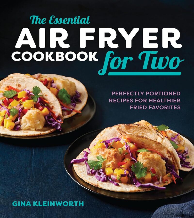 THE ESSENTIAL AIR FRYER COOKBOOK FOR TWO