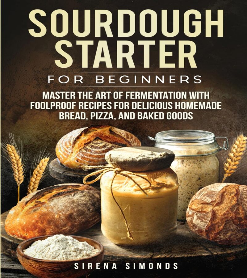 SOURDOUGH STARTER FOR BEGINNERS